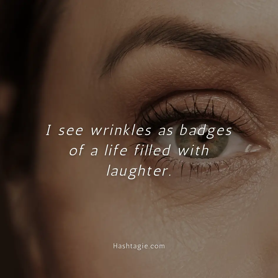 Body positive captions for embracing wrinkles and aging  example image