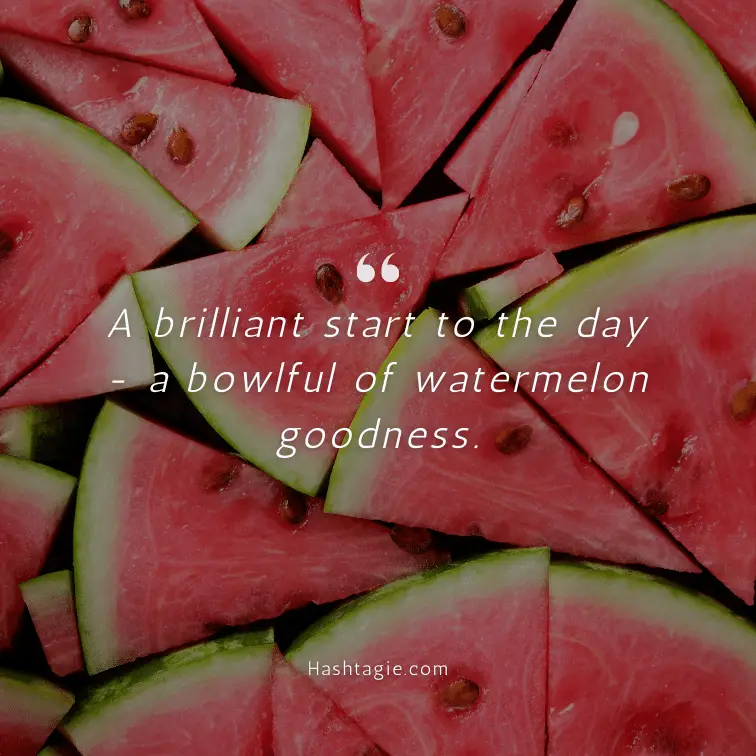 Healthy Watermelon Breakfast Instagram Captions example image