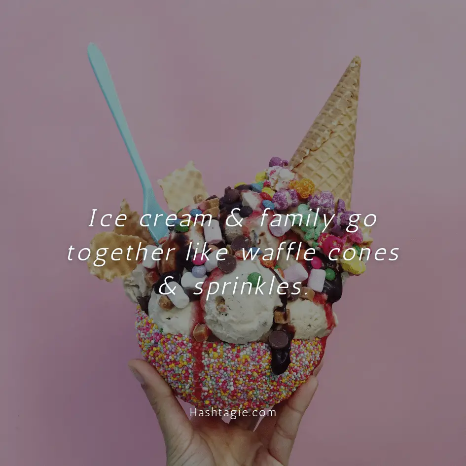 Ice Cream Captions for Family Time example image