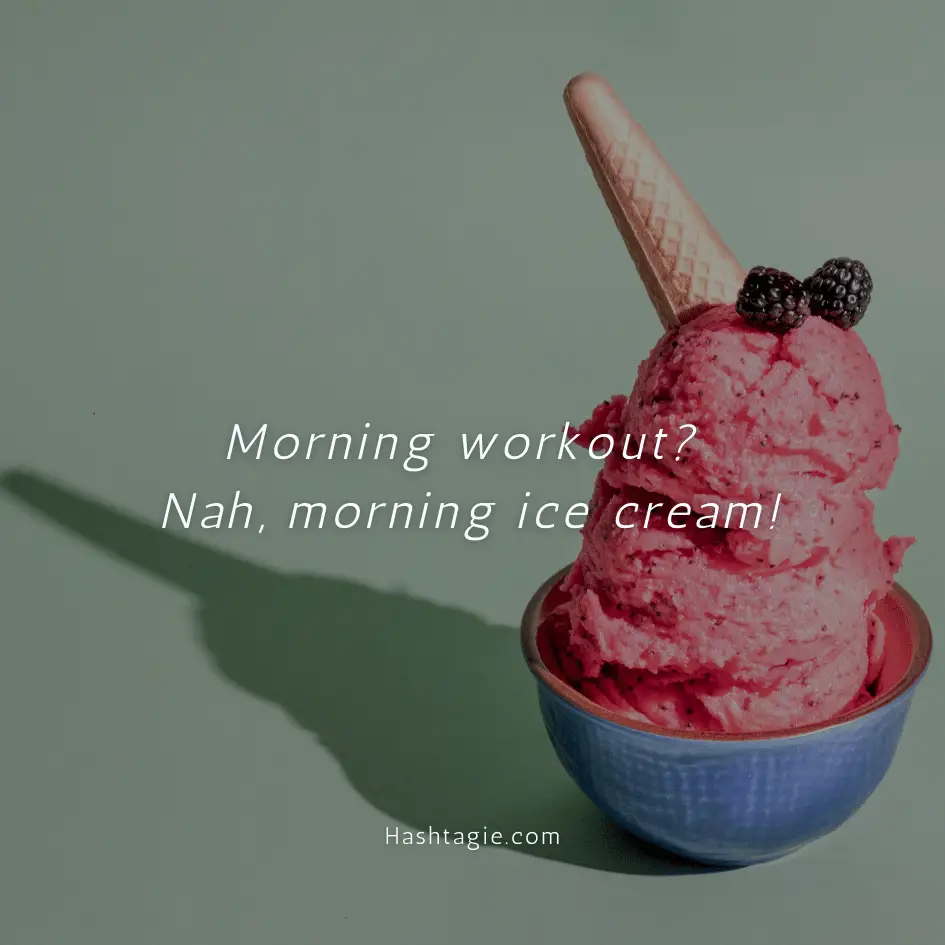Ice Cream for Breakfast Captions example image