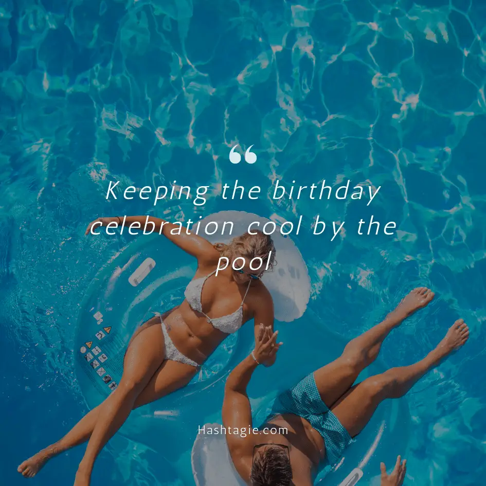 Pool day birthday celebration captions. example image