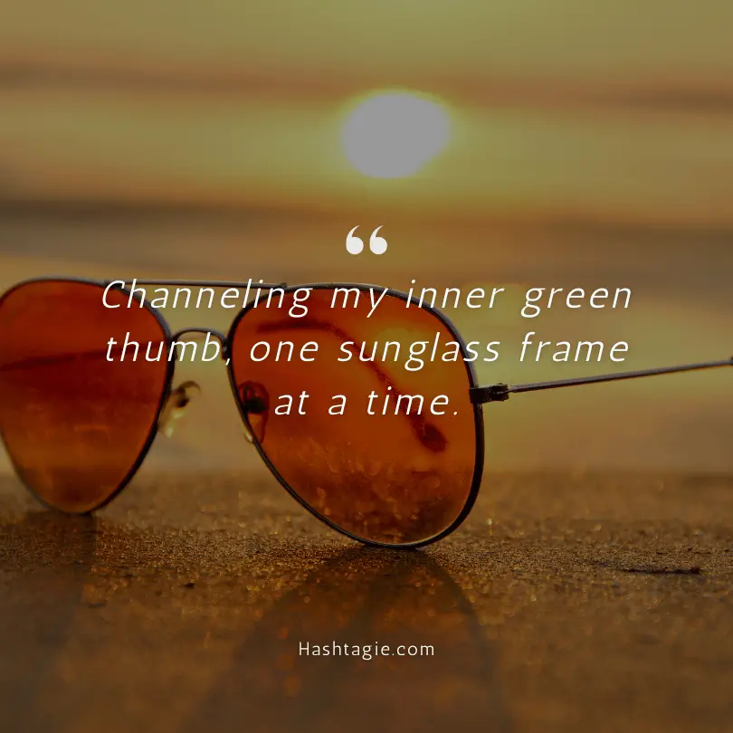 Sunglasses captions for garden tours example image