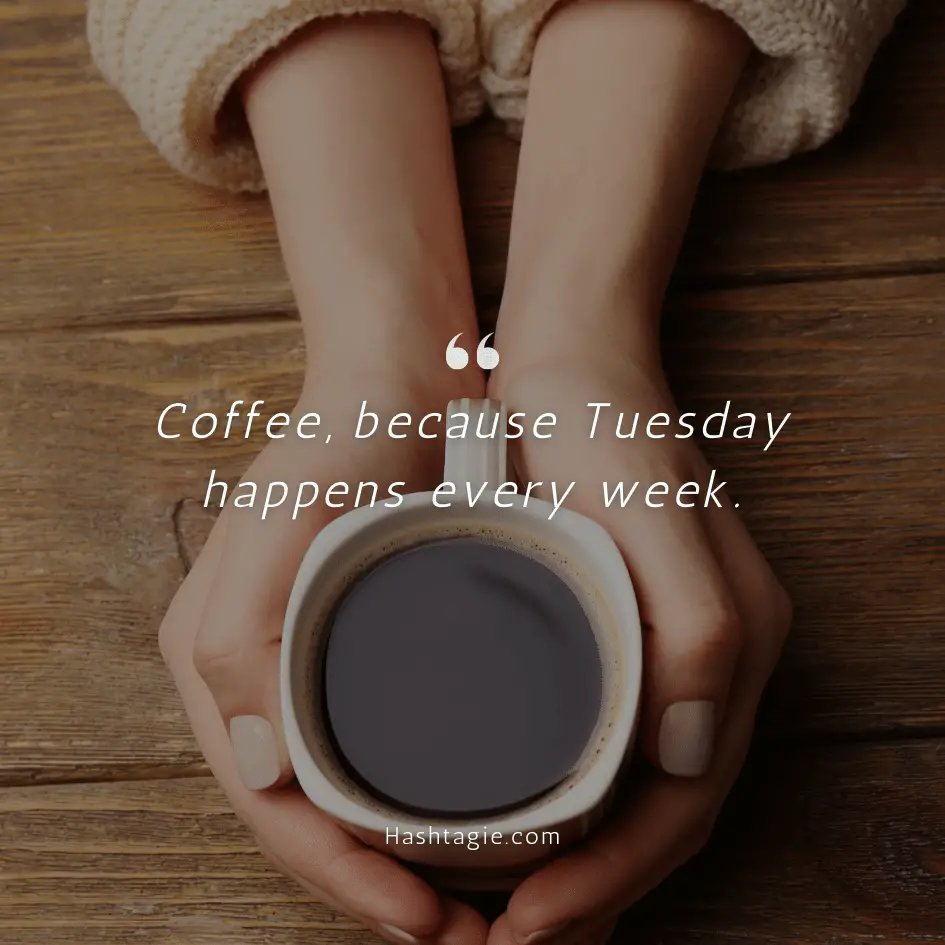 Tuesday morning coffee captions example image