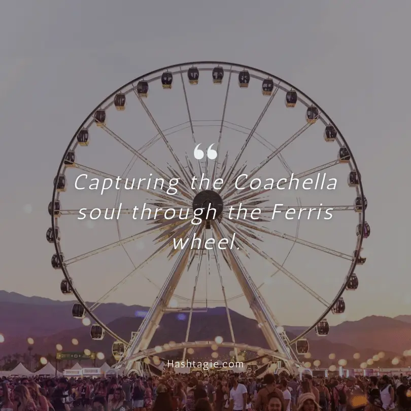Captions for ferris wheel photos at Coachella  example image