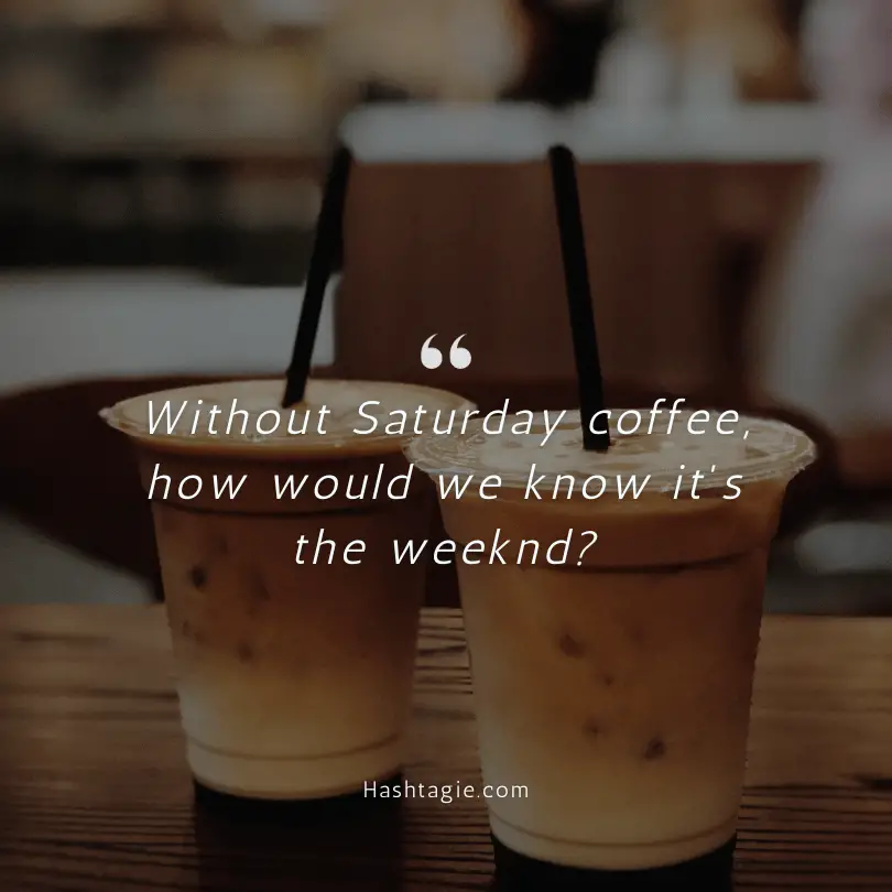 Saturday Coffee Quotes example image