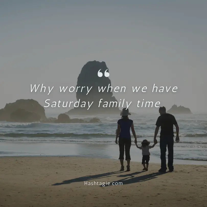 Saturday Family Time Captions example image